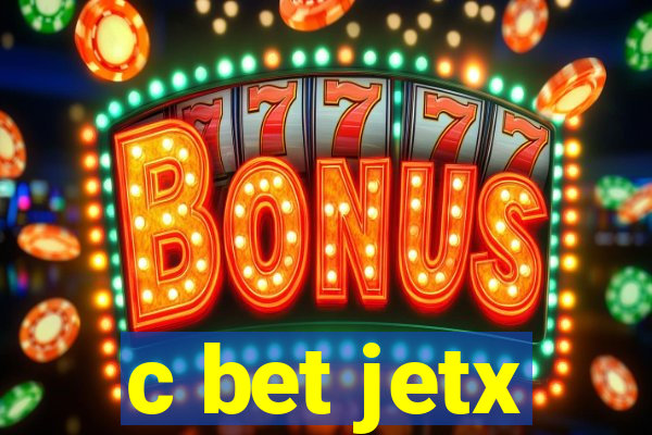 c bet jetx