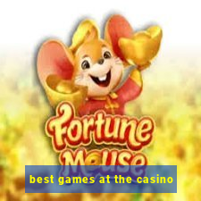 best games at the casino