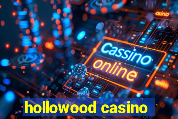 hollowood casino