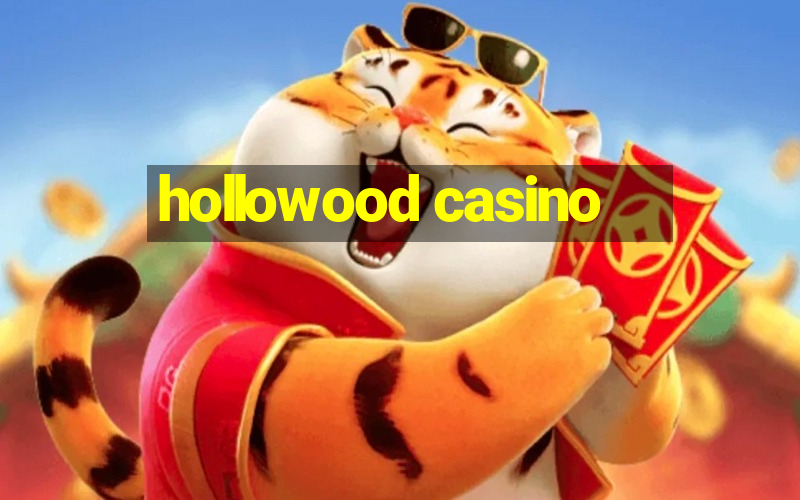 hollowood casino