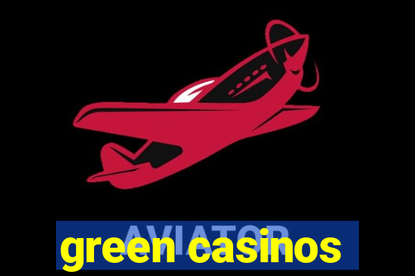 green casinos