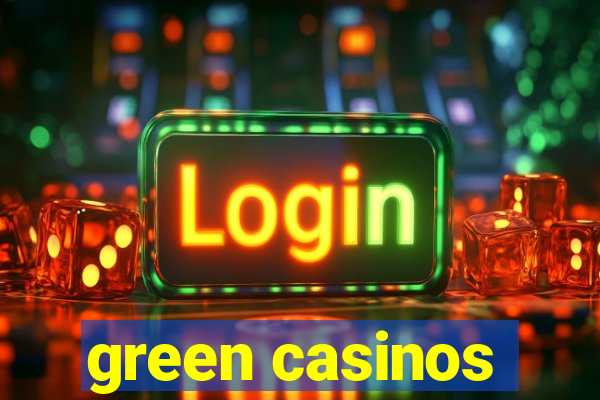 green casinos