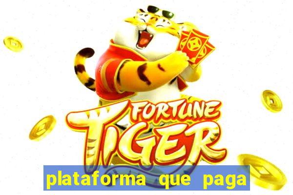 plataforma que paga bem no jogo do tigre