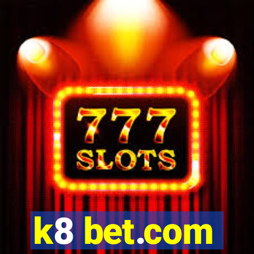 k8 bet.com