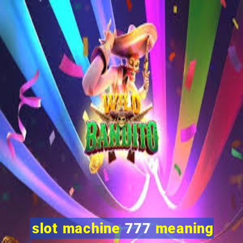 slot machine 777 meaning