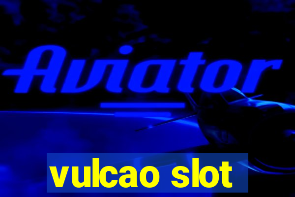 vulcao slot