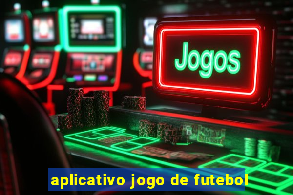 aplicativo jogo de futebol