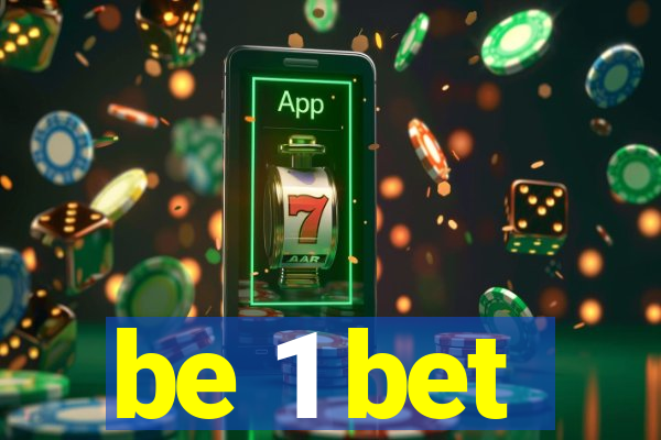 be 1 bet