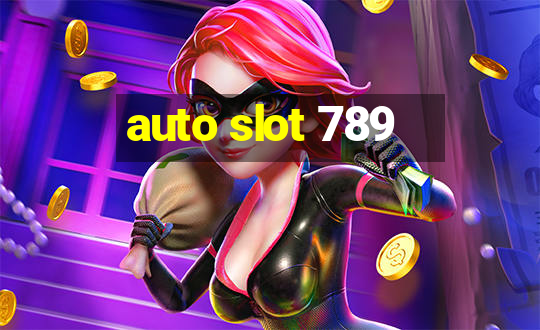 auto slot 789