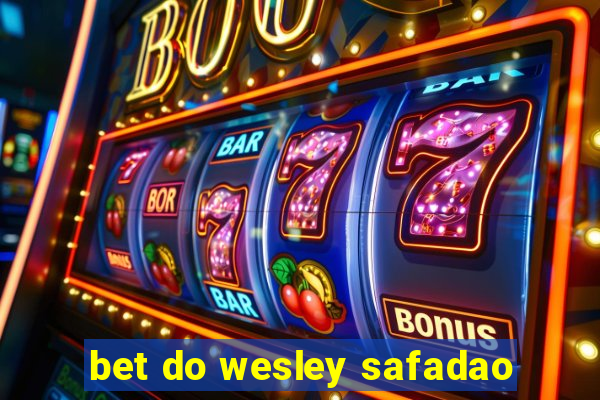 bet do wesley safadao