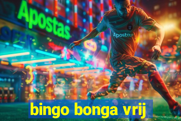 bingo bonga vrij