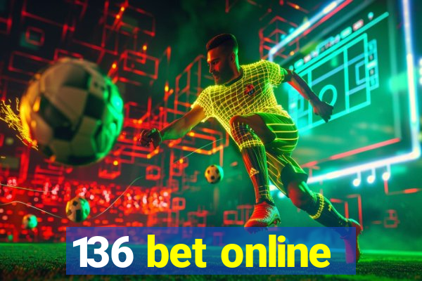 136 bet online