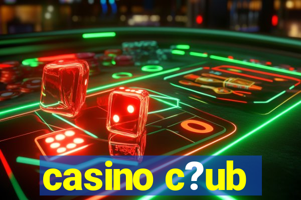 casino c?ub