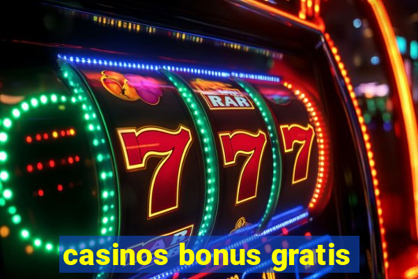 casinos bonus gratis