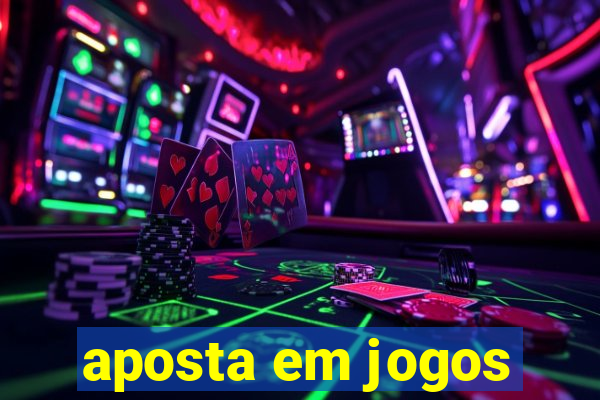 aposta em jogos