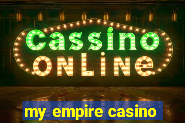 my empire casino