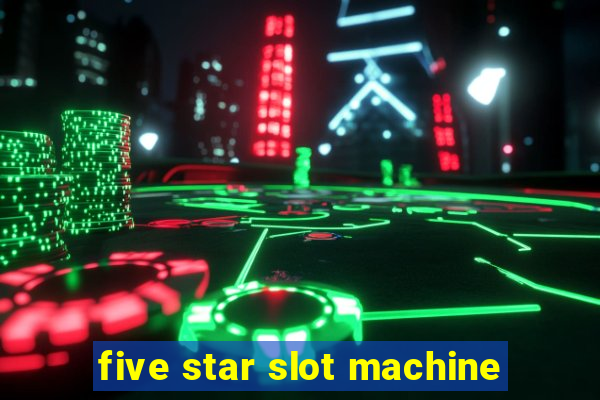 five star slot machine