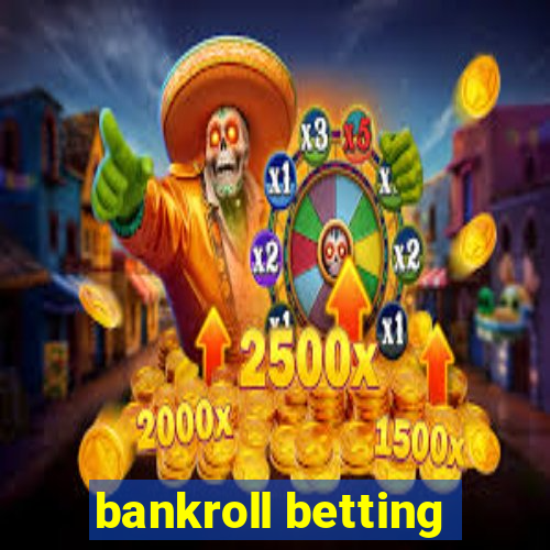 bankroll betting