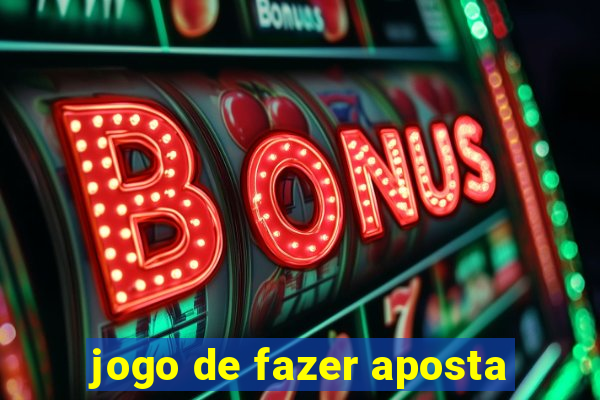 jogo de fazer aposta