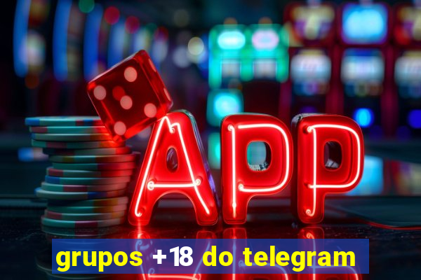 grupos +18 do telegram