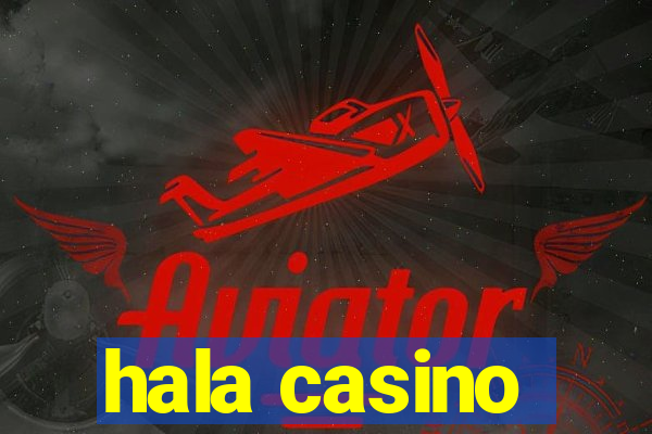 hala casino