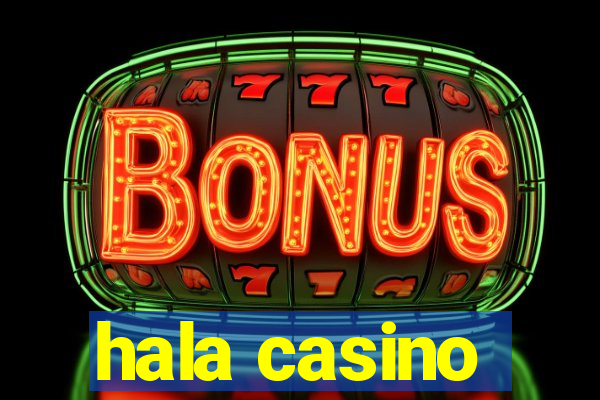 hala casino