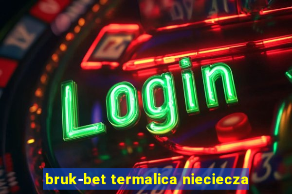 bruk-bet termalica nieciecza