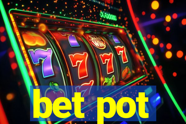 bet pot