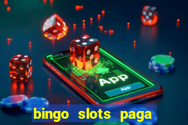 bingo slots paga mesmo ou n?o