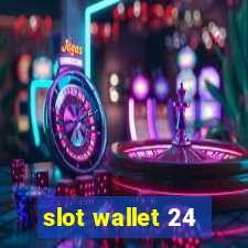 slot wallet 24