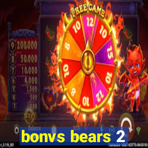 bonvs bears 2