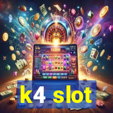 k4 slot