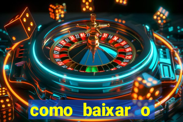 como baixar o aplicativo estrela bet