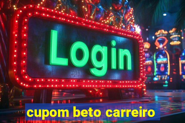 cupom beto carreiro