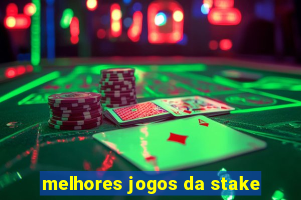 melhores jogos da stake