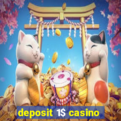 deposit 1$ casino