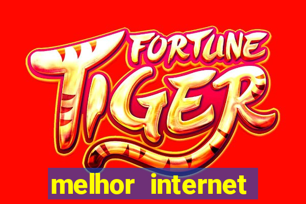 melhor internet para jogos