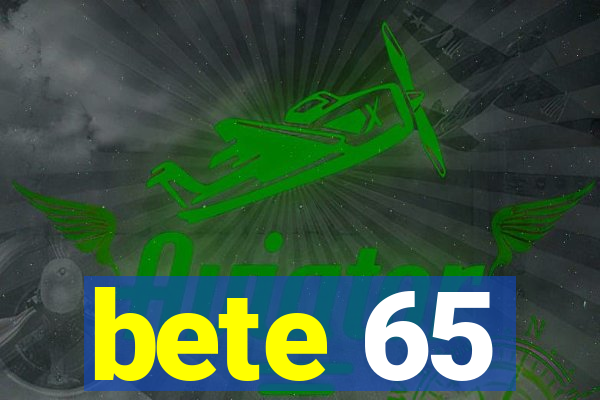 bete 65