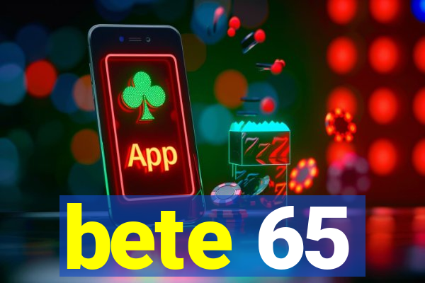 bete 65