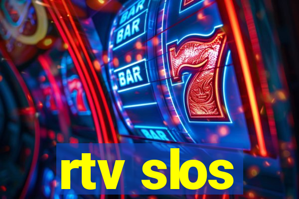 rtv slos