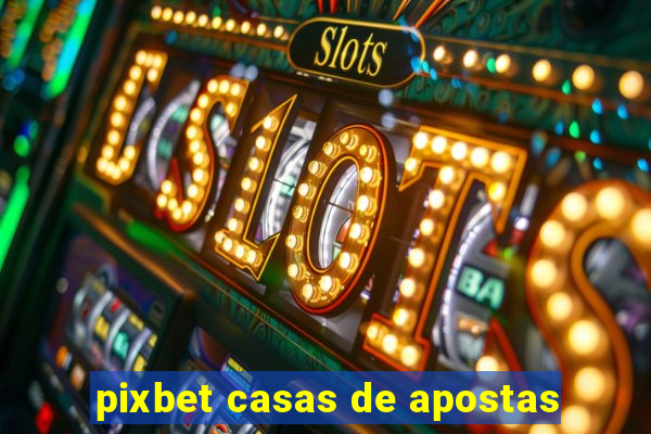 pixbet casas de apostas