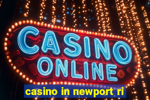 casino in newport ri