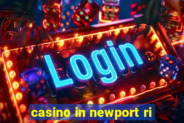 casino in newport ri