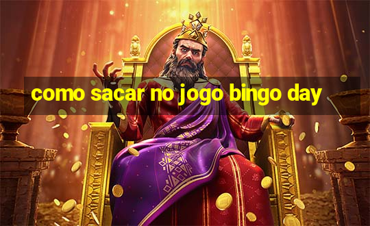 como sacar no jogo bingo day