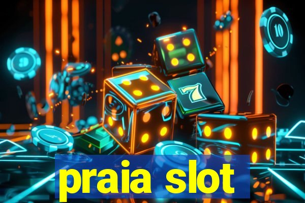 praia slot