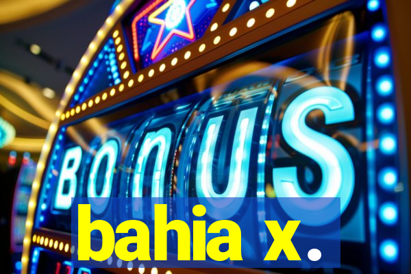 bahia x.