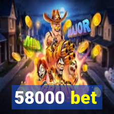 58000 bet