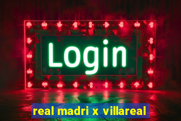 real madri x villareal