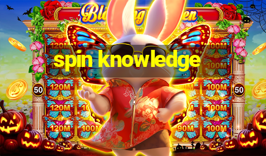 spin knowledge