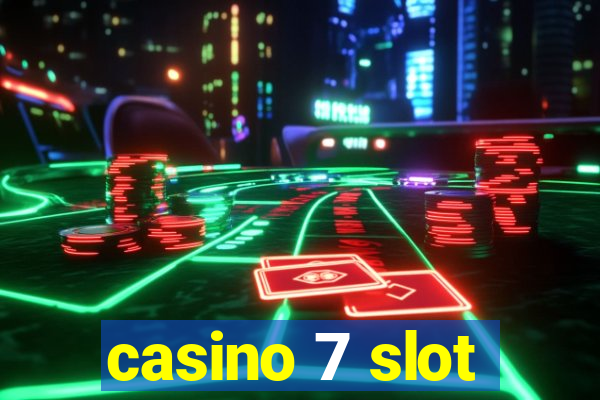 casino 7 slot